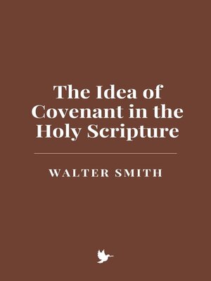 cover image of The Idea of Covenant in the Holy Scripture
